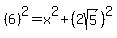 %286%29%5E2=+x%5E2%2B+%282sqrt%285%29%29%5E2