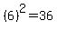 %286%29%5E2=36