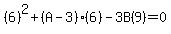 %286%29%5E2+%2B+%28A-3%29%286%29+-+3B%289%29+=+0
