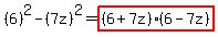 %286%29%5E2-%287z%29%5E2+=+highlight%28%286%2B7z%29%286-7z%29%29