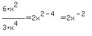 %286%2Ax%5E2%29%2F%283%2Ax%5E4%29=+2x%5E%282-4%29+=+2x%5E%28-2%29