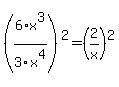 %286%2Ax%5E3%2F3x%5E4%29%5E2+=+%282%2Fx%29%5E2