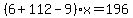 %286%2B112-9%29x=196