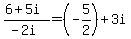 %286%2B5i%29%2F%28-2i%29=%28-5%2F2%29%2B3i