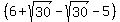%286%2Bsqrt%2830%29-sqrt%2830%29-5%29