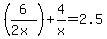 %286%2F%282x%29%29+%2B+4%2Fx+=+2.5
