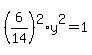 %286%2F14%29%5E2%2Ay%5E2=1