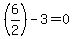 %286%2F2%29-3=0