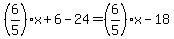 %286%2F5%29x%2B6+-+24+=+%286%2F5%29x-18