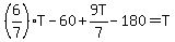 %286%2F7%29T-60%2B9T%2F7-180=T