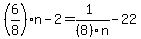 %286%2F8%29n-2=%281%29%2F%288%29n-22