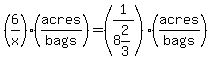 %286%2Fx%29%28acres%2Fbags%29=%281%2F8%262%2F3%29%28acres%2Fbags%29