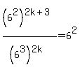 %286%5E2%29%5E%282k%2B3%29%2F%286%5E3%29%5E%282k%29+=+6%5E2