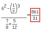 %286%5E2+-+%281%2F2%29%5E3%29%2F%287%2F8+%2B+5%2F12%29=highlight%28861%2F31%29