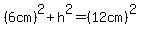 %286+cm%29%5E2%2Bh%5E2=%2812+cm%29%5E2
