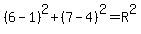%286-1%29%5E2%2B%287-4%29%5E2=R%5E2