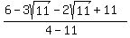 %286-3sqrt%2811%29-2sqrt%2811%29%2B11%29%2F%284+-+11%29
