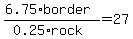 %286.75%2Aborder%29%2F%280.25%2Arock%29=27