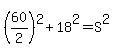 %2860%2F2%29%5E2%2B18%5E2=S%5E2