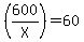 %28600%2FX%29=60