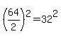 %2864%2F2%29%5E2=32%5E2