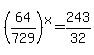 %2864%2F729%29%5Ex+=+243%2F32