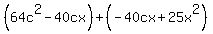%2864c%5E2-40cx%29%2B%28-40cx%2B25x%5E2%29
