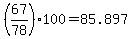 %2867%2F78%29100=85.897