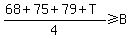 %2868%2B75%2B79%2BT%29%2F4%3E=B