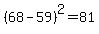 %2868+-+59%29%5E2++=81