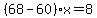 %2868-60%29%2Ax=8