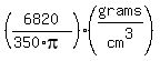 %286820%2F%28350%2Api%29%29%28grams%2Fcm%5E3%29