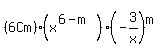 %286Cm%29%28x%5E%286-m%29%29%2A%28-3%2Fx%29%5Em%0D%0A%7B%7B%7Br