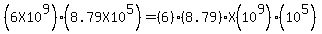 %286X10%5E9%29%288.79X10%5E5%29+=+%286%29%288.79%29X%2810%5E9%29%2810%5E5%29