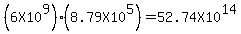%286X10%5E9%29%288.79X10%5E5%29+=+52.74X10%5E14