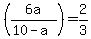%286a%2F%2810-a%29%29+=+2%2F3