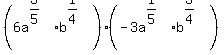 %286a%5E%283%2F5%29%2A+b%5E%281%2F4%29%29%2A%28-3a%5E%281%2F5%29%2A+b%5E%283%2F4%29%29