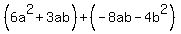 %286a%5E2%2B3ab%29%2B%28-8ab-4b%5E2%29