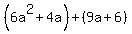 %286a%5E2%2B4a%29%2B%289a%2B6%29