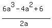 %286a%5E3-4a%5E2%2B6%29%2F%282a%29