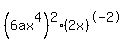 %286ax%5E4%29%5E2%282x%29%5E-2