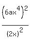 %286ax%5E4%29%5E2%2F%282x%29%5E2