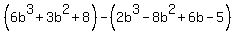 %286b%5E3+%2B+3b%5E2+%2B+8%29+-%282b%5E3+-8b%5E2++%2B6b-5%29
