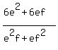 %286e%5E2%2B6ef%29%2F%28e%5E2f%2Bef%5E2%29