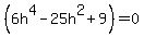 %286h%5E4-25h%5E2%2B9%29=0