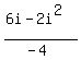 %286i-2i%5E2%29%2F%28-4%29