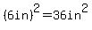 %286in%29%5E2+=+36+in%5E2
