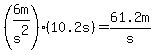 %286m%2Fs%5E2%29%2A%2810.2s%29=61.2m%2Fs