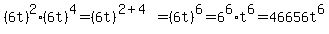 %286t%29%5E2%2A%286t%29%5E4=%286t%29%5E%282%2B4%29=%286t%29%5E6=6%5E6%2At%5E6=46656t%5E6