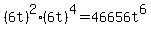 %286t%29%5E2%2A%286t%29%5E4=46656t%5E6